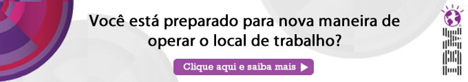 Você está preparado para a nova maneira de operar o local de trabalho